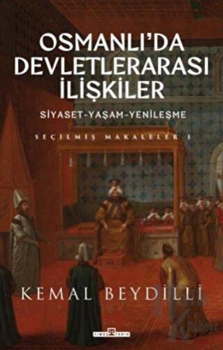 Osmanlı'da Devletlerarası İlişkiler ve Siyaset Yaşam Yenileşme (Ciltli