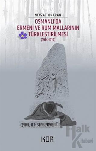 Osmanlı'da Ermeni ve Rum Mallarının Türkleştirilmesi (1914-1919) - Emv