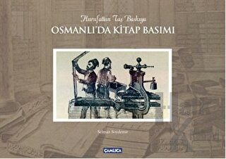 Osmanlı'da Kitap Basımı / Hurufattan Taş Baskıya (Ciltli) - Halkkitabe