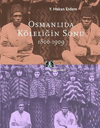 Osmanlıda Köleliğin Sonu 1800-1909 - Halkkitabevi