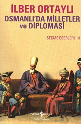 Osmanlıda Milletler ve Diplomasi - Halkkitabevi