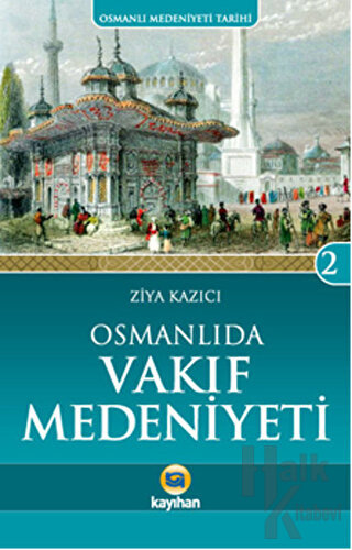 Osmanlı'da Vakıf Medeniyeti - Halkkitabevi