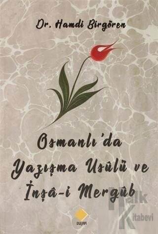 Osmanlı'da Yazışma Usülü Ve İnşa-i Mergüb