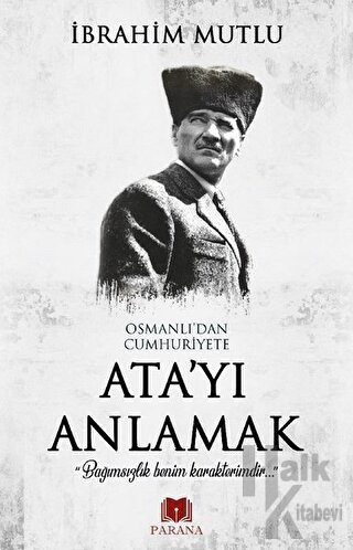Osmanlı'dan Cumhuriyet'e Ata'yı Anlamak - Halkkitabevi