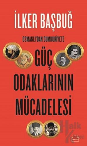 Osmanlı'dan Cumhuriyete Güç Odaklarının Mücadelesi - Halkkitabevi