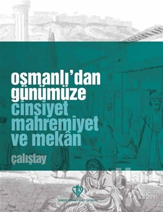Osmanlı'dan Günümüze Cinsiyet Mahremiyet ve Mekan Çalıştay