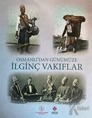 Osmanlı'dan Günümüze İlginç Vakıflar (Ciltli)