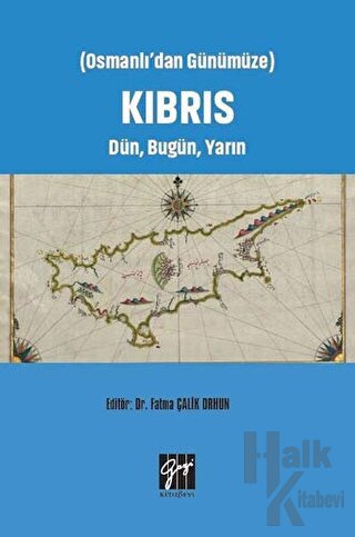 Osmanlı'dan Günümüze Kıbrıs Dün, Bugün, Yarın