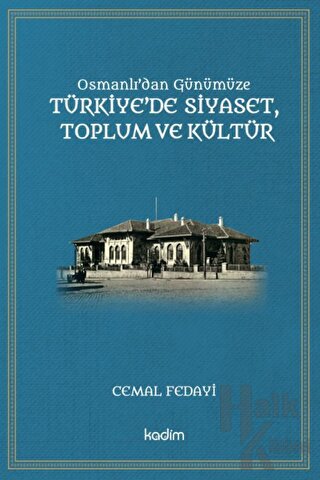 Osmanlı'dan Günümüze Türkiye’de Siyaset Toplum ve Kültür