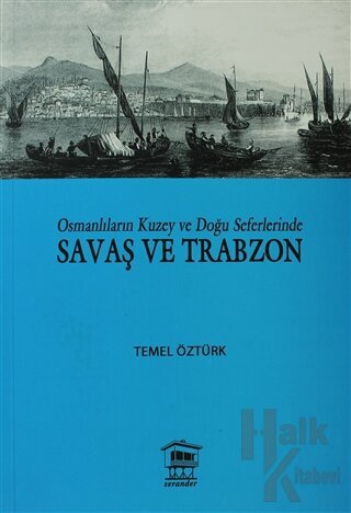 Osmanlıların Kuzey ve Doğu Seferlerinde Savaş ve Trabzon - Halkkitabev