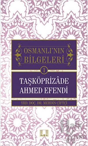 Osmanlı'nın Bilgeleri 1: Taşköprizade Ahmed Efendi - Halkkitabevi