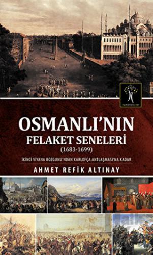 Osmanlı'nın Felaket Seneleri (1683-1699) - Halkkitabevi