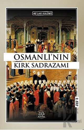 Osmanlı'nın Kırk Sadrazamı (2. Cilt)
