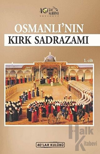 Osmanlı'nın Kırk Sadrazamı - Halkkitabevi