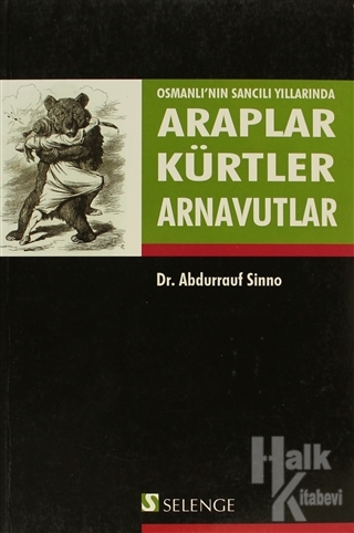 Osmanlı'nın Sancılı Yıllarında Araplar Kürtler Arnavutlar - Halkkitabe