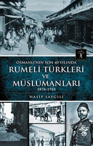 Osmanlı'nın Son 40 Yılında Rumeli Türkleri ve Müslümanları - Halkkitab