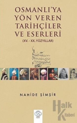Osmanlı'ya Yön Veren Tarihçiler ve Eserleri - Halkkitabevi