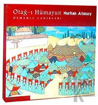Otağ-ı Hümayun: Osmanlı Çadırları (Ciltli)