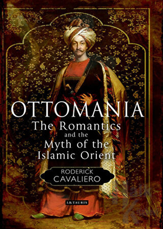 Ottomania: The Romantics and the Myth of the Islamic Orient - Halkkita