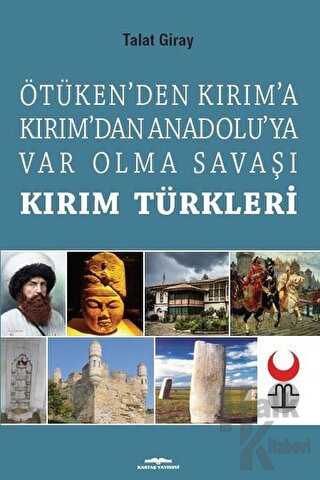 Ötüken’den Kırım’a Kırım’dan Anadoluya Var Olma Savaşı Kırım Türkleri