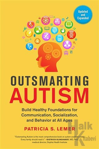 Outsmarting Autism: Build Healthy Foundations for Communication Socialization and Behavior at All Ages