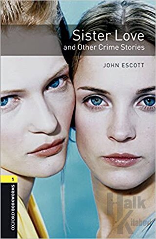 Oxford Bookworms 1 - Sister Love and Other Crime Stories - Halkkitabev