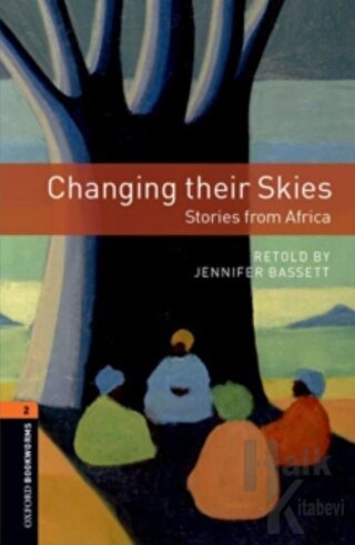 Oxford Bookworms 2 : Changing their Skies. Stories from Africa - Halkk