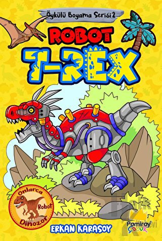 Öykülü Boyama Serisi 2: Robot T-Rex - Halkkitabevi