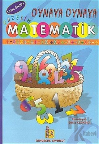 Oynaya Oynaya Güzelim Matematik - Halkkitabevi