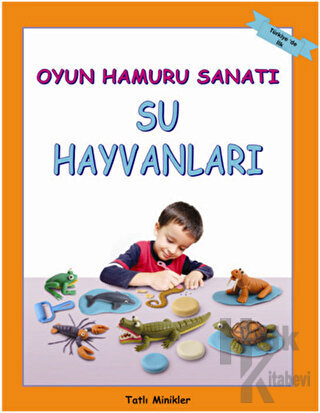 Oyun Hamuru Sanatı - Su Hayvanları - Halkkitabevi