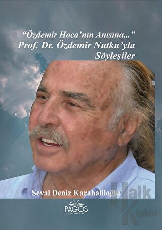 "Özdemir Hoca'nın Anısına..." Prof. Dr. Özdemir Nutku’yla Söyleşiler -