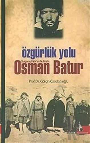 Özgürlük Yolu Nurgocay Batur’un Anılarıyla Osman Batur