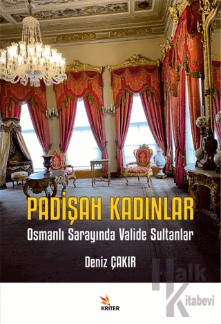 Padişah Kadınlar - Osmanlı Sarayında Valide Sultanlar - Halkkitabevi