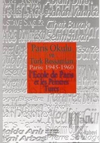 Paris Okulu ve Türk Ressamları Paris: 1945 - 1960 I’Ecole de Paris et 