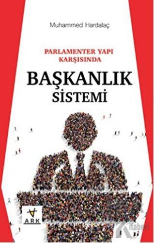 Parlamenter Yapı Karşısında Başkanlık Sistemi