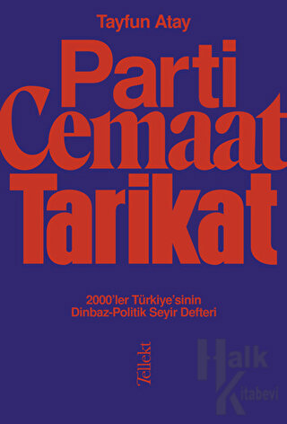 Parti, Cemaat, Tarikat / 2000’ler Türkiye’sinin Dinbaz - Politik Seyir