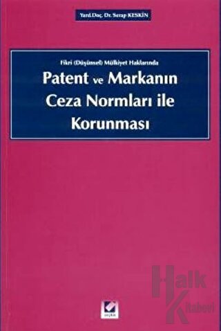 Patent ve Markanın Ceza Normları ile Korunması