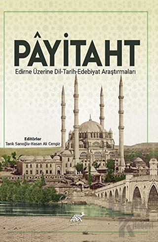 Payitaht Edirne Üzerine Dil - Tarih - Edebiyat Araştırmaları