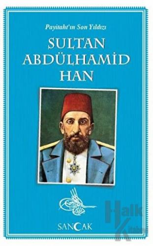 Payitaht'ın Son Yıldızı Sultan Abdülhamid Han