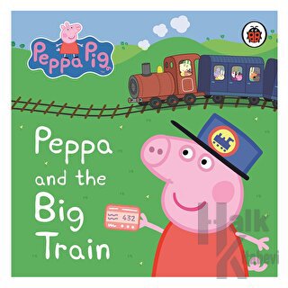 Peppa Pig: Peppa and the Big Train: My First Storybook (Ciltli)