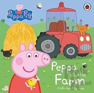 Peppa Pig: Peppa at the Farm : A Lift-the-Flap Book (Ciltli) - Halkkit