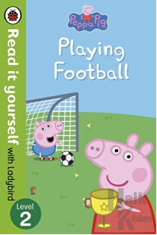 Peppa Pig: Playing Football - Read It Yourself with Ladybird Level 2 (Ciltli)