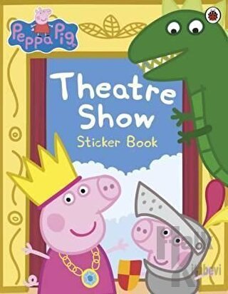 Peppa Pig: Theatre Show Sticker Book - Halkkitabevi