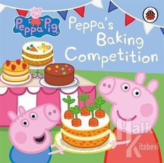 Peppa's Baking Competition (Ciltli) - Halkkitabevi