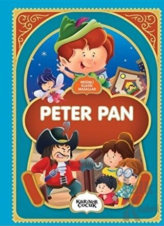 Peter Pan - Resimli Klasik Masallar - Halkkitabevi