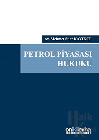 Petrol Piyasası Hukuku (Ciltli) - Halkkitabevi