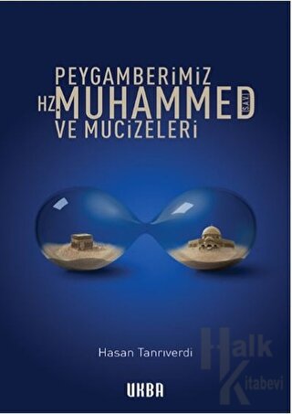 Peygamberimiz Hz. Muhammed (s.a.v.)  ve Mucizeleri