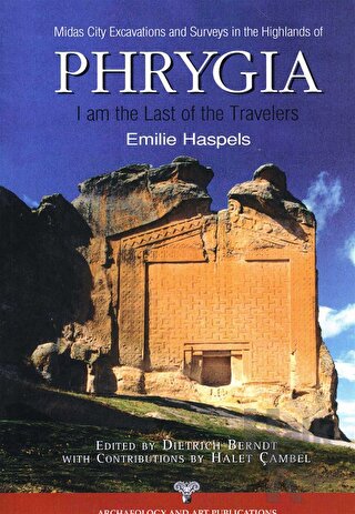 Phrygia - Midas City Excavations and Surveys in the Highlands