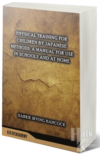 Physical Training For Children By Japanese Methods: A Manual For Use In Schools And At Home
