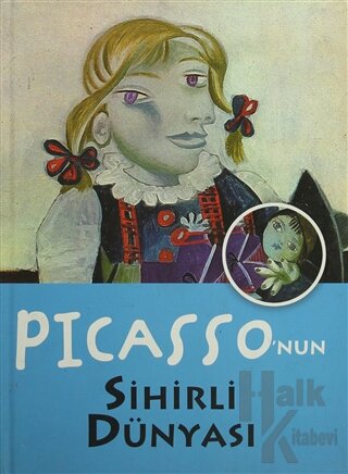 Picasso'nun Sihirli Dünyası (Ciltli)